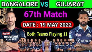 IPL 2022 | Royal Challengers Bangalore vs Gujarat Titans Playing 11 | RCB vs GT Playing 11 |Match 67