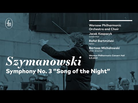 Szymanowski - III Symfonia "Pieśń o nocy" (Orkiestra i Chór FN, Kaspszyk, Bartmiński)