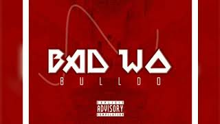 Bulldo - Bad wo 👻