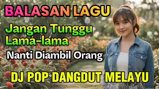 Download lagu Balasan Lagu Jangan Tunggu Lama-lama by Cici Paramida 🎵 LAGU DJ DANGDUT POP MELAYU VIRAL  mp3