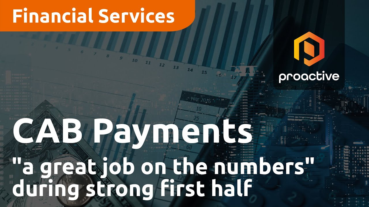 CAB Payments "has done a great job on the numbers" during strong first half