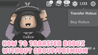 HOW TO TRANSFER ROBUX WITHOUT GROUP OR PREMIUM | ROBLOX