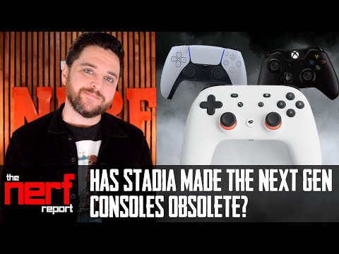 Has Google Stadia Made Next Gen Consoles Obsolete? - The Nerf Report