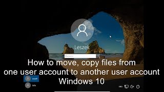 How to move, copy files from one user account to another user account Windows 10