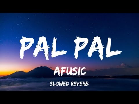 Pal Pal - Afusic (Slowed Reverb) | Music Vibes