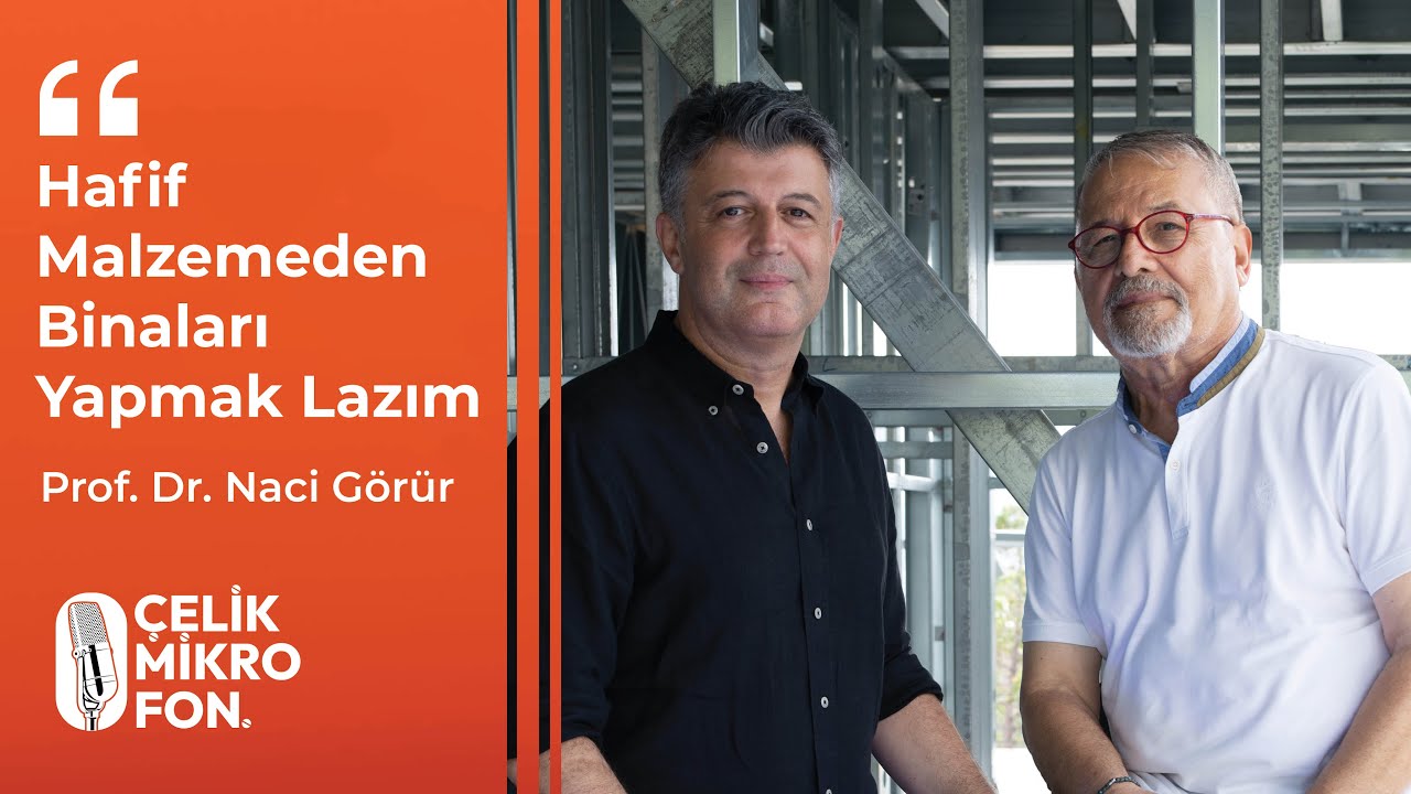 Çelik Mikrofon | Hafif Malzemeden Binaları Yapmak Lazım | Prof.Dr. Naci Görür