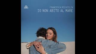 Francesca Michielin - Io non abito al mare (English Lyrics)