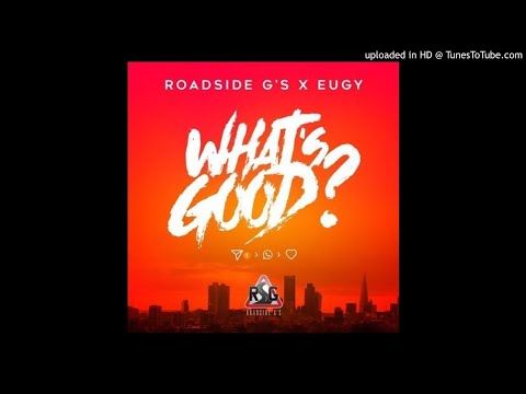 Eugy x Roadside G’s – What’s Good