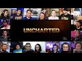 Uncharted (2022) -Final Trailer Reactions Mashup