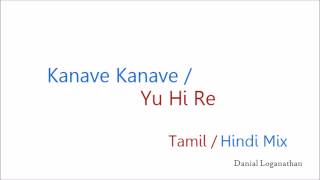 Kanave Kanave/Yu Hi Re Mix - Tamil/Hindi DjIntegra