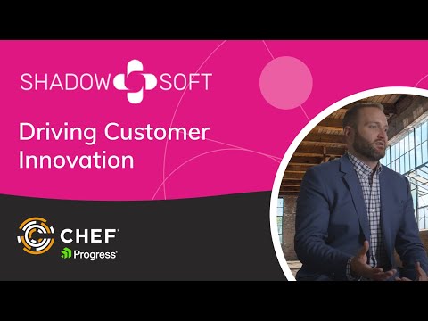 How Shadow-Soft is Driving Customer Innovation with Chef