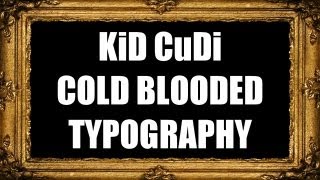KiD CuDi - Cold Blooded Typography by Vince LD  [INDICUD]