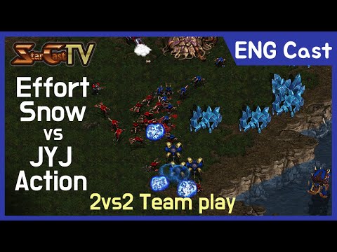 [ENG] Effort Snow vs Action JYJ on 2vs2 Team play - Starcraft Remastered (StarCastTV English)