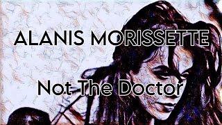 ALANIS MORISSETTE - Not The Doctor (Lyric Video)