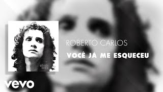 Roberto Carlos - Você Já Me Esqueceu (Áudio Oficial)