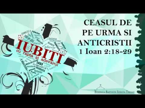 Betuel Vararu - 1 Ioan 2:18-29 -  Ceasul de pe urmă şi anticriştii