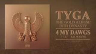 Tyga - 4 My Dawgs ft Lil Wayne (Audio)