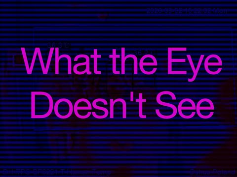 What the Eye Doesn't See - TEASER !