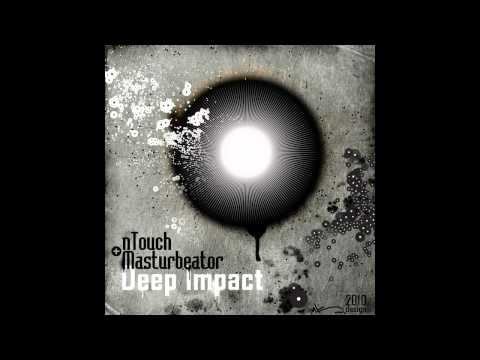 NTouch & Masturbeator - Deep impact