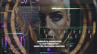 Absolute Magnitude - I Can't Breathe Work In Progress Preview