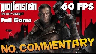 Wolfenstein: The New Order -  Full Walkthrough【NO Commentary】