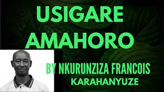 Download lagu USIGARE AMAHORO BY NKURUNZIZA FRANCOIS [KARAHANYUZE] mp3