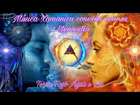 Musica Xamanica conexão com os Quatro elementos