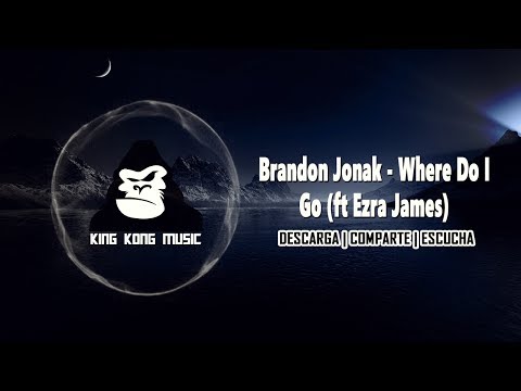 Brandon Jonak - Where Do I Go (ft Ezra James) - [KING KONG MUSIC]