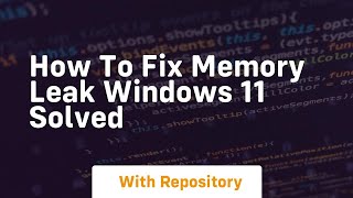 How to fix memory leak windows 11 solved