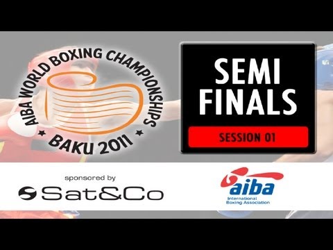 Semi Finals - Session 1 - 2011 SAT&CO AIBA World Boxing Championships Baku
