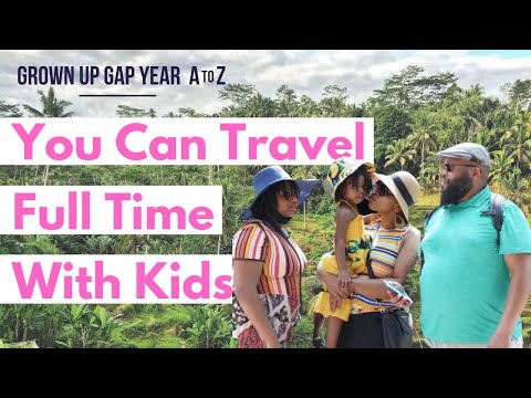 You Can Travel Full-Time With Kids On A Budget | Grown Up Gap Year A to Z