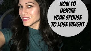Marriage Monday: How Inspire Your Spouse To Lose Weight