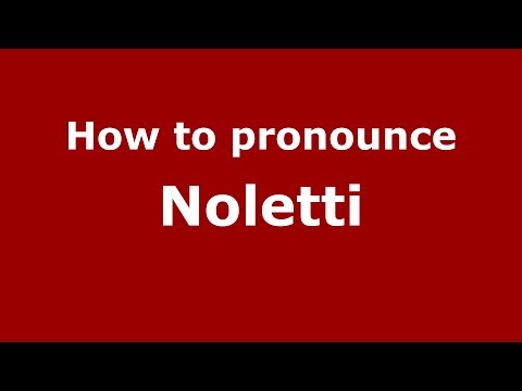 How to pronounce Noletti (Italian/Italy)  - PronounceNames.com