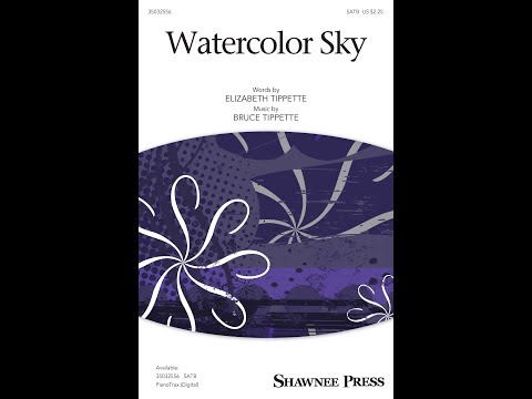 Watercolor Sky (SATB Choir) - by Bruce W. Tippette