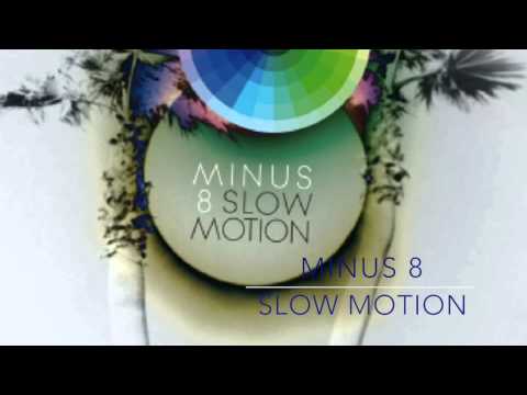 MINUS 8 - SLOW MOTION