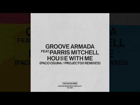 Groove Armada - House With Me feat. Parris Mitchell (Paco Osuna Extended Remix) [Snatch! Records]