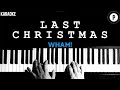 Wham! - Last Christmas KARAOKE Slowed Acoustic Piano Instrumental COVER LYRICS