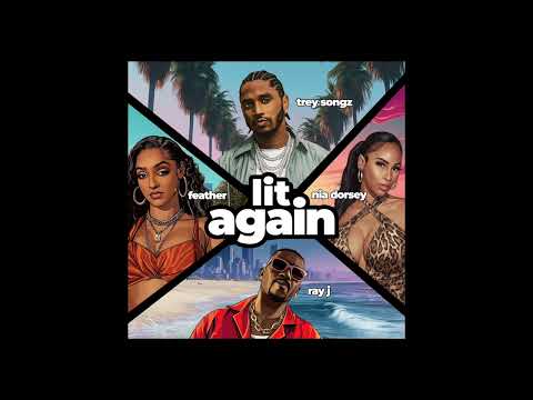 Trey Songz, Feather, NIA & Ray J - Lit Again (AUDIO)