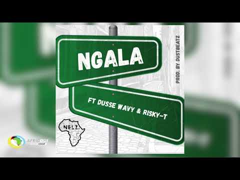 Nelz - NGALA [Feat. Dusse Wavy and Risky-T] (Official Audio)