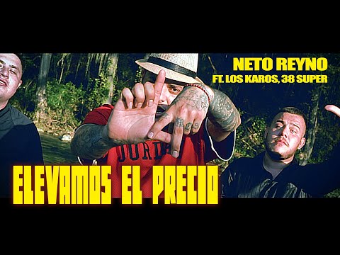 Neto Reyno - Elevamos El Precio [feat. Los Karos, 38 Super] 💰 💸 💎 (Video Oficial)
