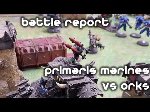Warhammer 40,000 8th Edition Battle Report - Primaris Space Marines vs Orks