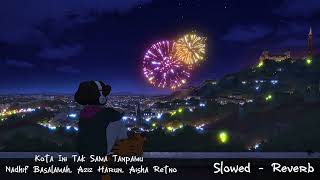 Download lagu Kota Ini Tak Sama Tanpamu (Nadhif Basalamah, Aziz Harun, Aisha Retno) Slowed Reverb  mp3
