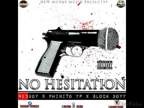 NO HESITATION- REDBOY X PHINITO YP X BLOCK BOYY