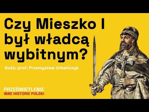 Mieszko I - chrześcijanin, handlarz ludźmi i wybitny władca?