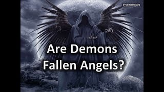 Are Demons really Fallen Angels?