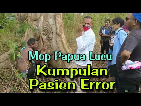mop-papua-cerita-lucu-terbaru-2020-pasien-gila-salah-sasaran