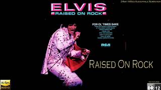 Elvis Presley - Raised On Rock [2019 Remix] [24bit HiRes Audiophile Remaster], HQ