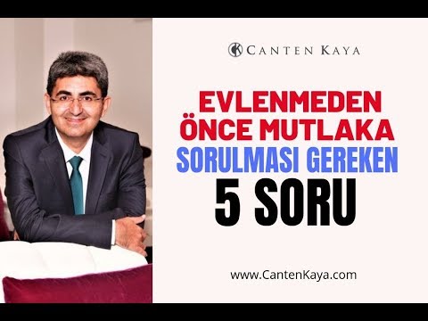 EVLENMEDEN ÖNCE MUTLAKA SORULMASI GEREKEN 5 SORU | Canten Kaya