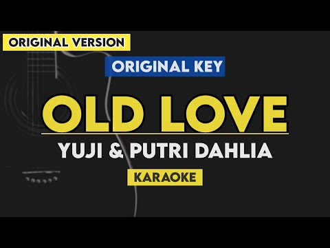 Old love - Yuji & Putri Dahlia (Karaoke) Lyrics