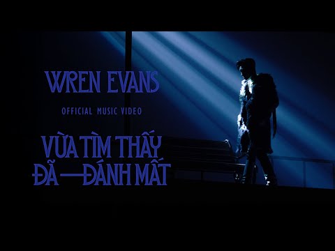 WREN EVANS - Vừa Tìm Thấy Đã Đánh Mất | OFFICIAL MUSIC VIDEO (ft. itsnk)
